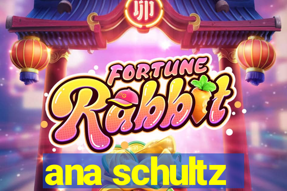 ana schultz